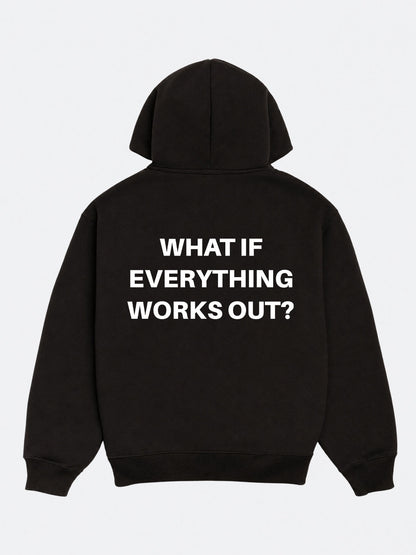 What If Everything Works Out Hoodie